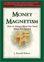 book cover: Money Magnetism: How to Attract What You Need When You Need It by J. Donald Walters.