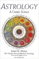 book cover: Astrology - A Cosmic Science: The Classic Work on Spiritual Astrology by Isabel Hickey.