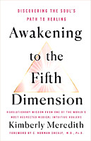 Book cover of: Awakening to the 5th Dimension: Discovering the Soul’s Path to Healing by Kimberly Meredith