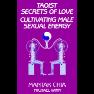 Taoist Secrets of Love -- Cultivating Male Sexual Energy by Mantak Chia & Michael Winn.